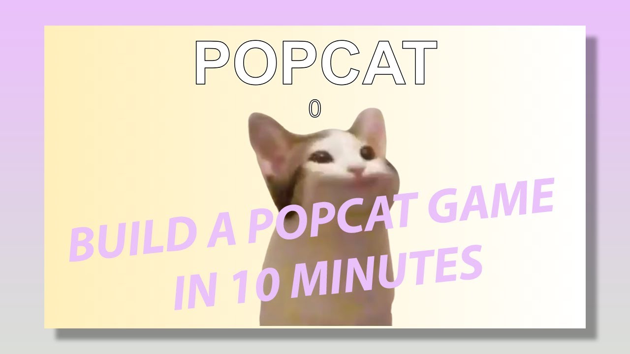 Build a POPCAT Game In 10 Minutes - popcat.games